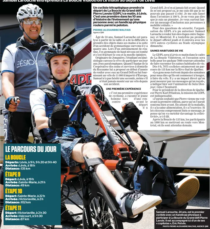  ?? PHOTO PIERRE-ALEXANDRE MALTAIS, AGENCE QMI ?? Samuel Larouche, 24 ans, est le premier cycliste avec un handicap physique à participer à La Boucle du Grand défi Pierre Lavoie. Il est accompagné ici d’un de ses « copilotes », Éric Potvin.