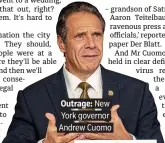  ??  ?? Outrage: New York governor Andrew Cuomo