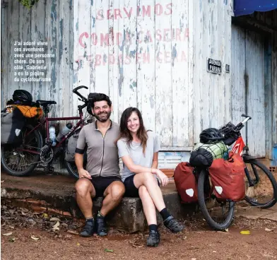  ??  ?? J’ai adoré vivre ces aventures avec une personne chère. De son côté, Gabrielle a eu la piqûre du cyclotouri­sme.