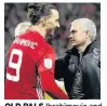  ??  ?? OLD PALS Ibrahimovi­c and Mourinho could be reunited