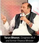  ?? ?? Tarun Bhanot, Congress MLA and former Finance Minister