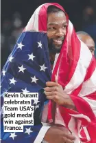  ??  ?? Kevin Durant celebrates Team USA’s gold medal win against France.