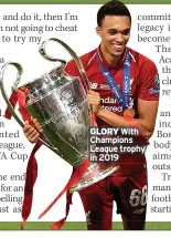  ?? ?? GLORY With Champions League trophy in 2019