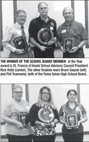  ??  ?? THE WINNER OF THE SCHOOL BOARD MEMBER of the Year award is St. Francis of Assisi School Advisory Council President Rick Holtz (center). The other finalists were Bruce Gwynn (left) and Phil Townsend, both of the Yuma Union High School Board.