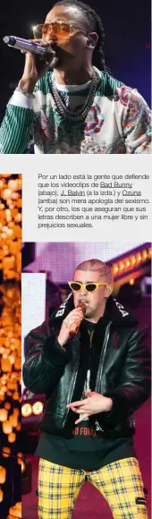  ??  ?? Por un lado está la gente que defiende que los videoclips de Bad Bunny (abajo), J. Balvin (a la izda.) y Ozuna (arriba) son mera apología del sexismo. Y, por otro, los que aseguran que sus letras describen a una mujer libre y sin prejuicios sexuales.