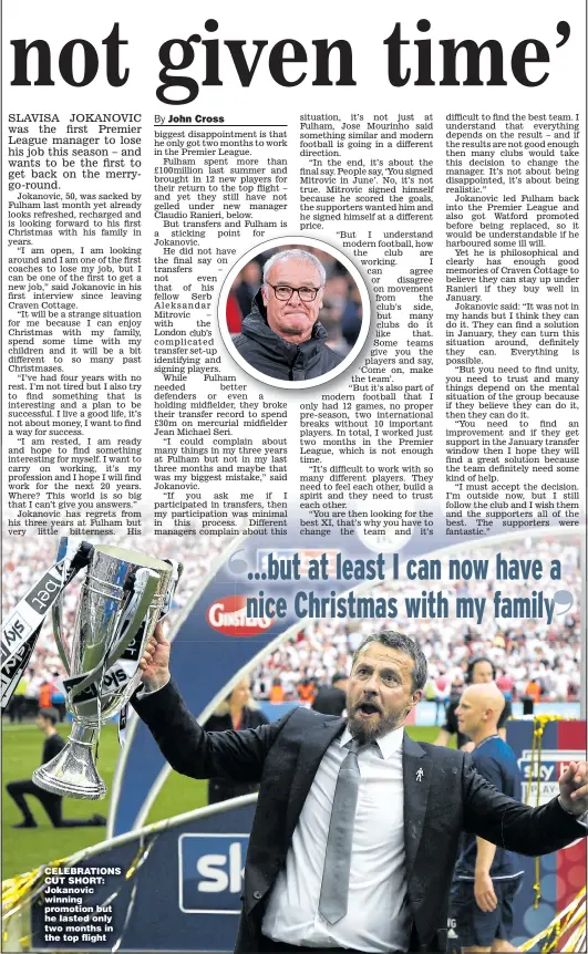  ??  ?? CELEBRATIO­NS CUT SHORT: Jokanovic winning promotion but he lasted only two months in the top flight