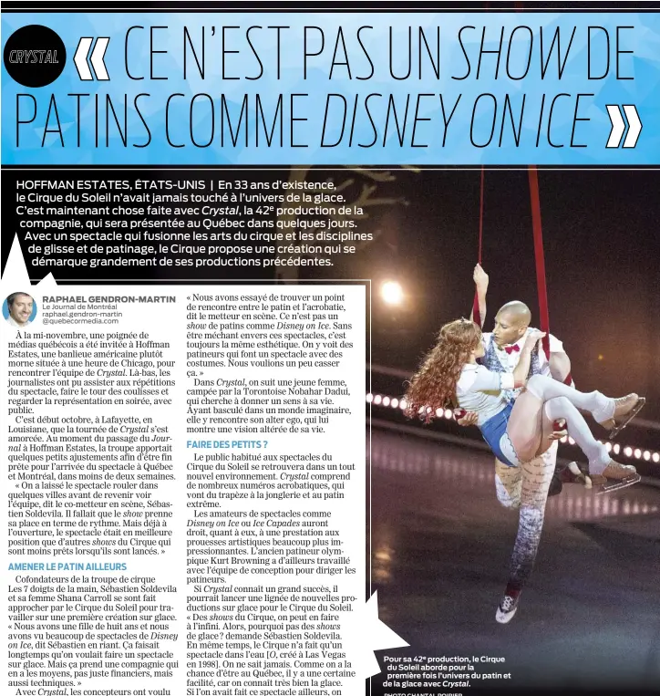  ?? PHOTO CHANTAL POIRIER ?? Pour sa 42e production, le Cirque du Soleil aborde pour la première fois l’univers du patin et de la glace avec Crystal.