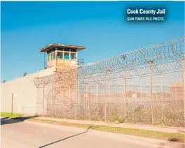  ?? SUN- TIMES FILE PHOTO ?? Cook County Jail