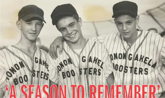  ?? ?? Above: 1952 Monongahel­a PONY League team members George Fabin, left, George "Butch" Peters and Dee Galiffa (Benack Studios)