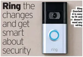  ?? Wiring ?? Ring Doorbell 4 is easy to fit and doesn’t need any