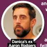  ?? ?? Danica’s ex Aaron Rodgers