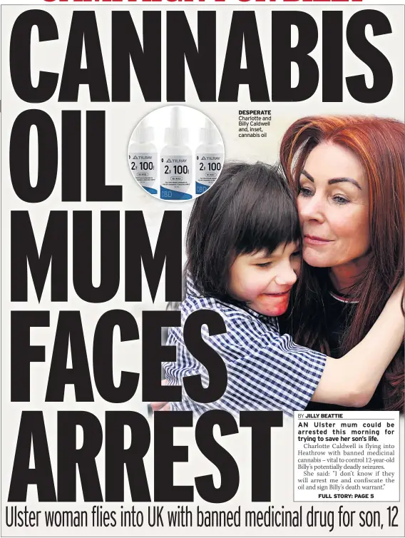  ??  ?? DESPERATE Charlotte and Billy Caldwell and, inset, cannabis oil