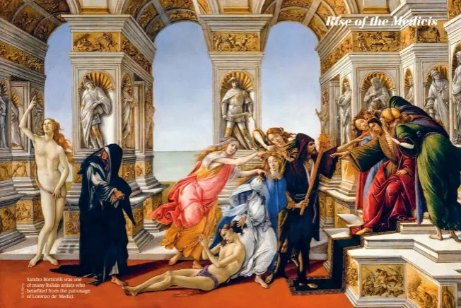  ??  ?? Sandro Botticelli was one of many Italian artists who benefited from the patronage of Lorenzo de’ Medici