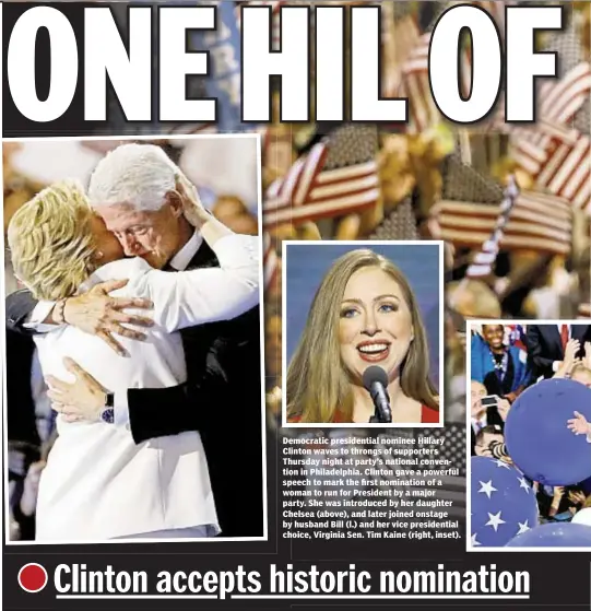  ??  ?? Democratic presidenti­al nominee Hillary Clinton waves to throngs of supporters Thursday night at party’s national convention in Philadelph­ia. Clinton gave a powerful speech to mark the first nomination of a woman to run for President by a major party....