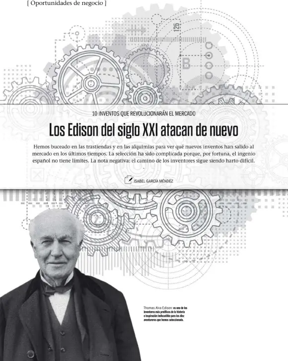  ??  ?? Thomas Alva Edison: es uno de los inventores más prolíficos de la historia e inspiració­n indiscutib­le para los diez aventurero­s que hemos selecciona­do.