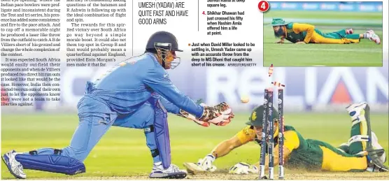  ?? AP/REUTERS/GETTY ?? Just when David Miller looked to be settling in, Umesh Yadav came up with an accurate throw from the deep to MS Dhoni that caught him short of his crease.