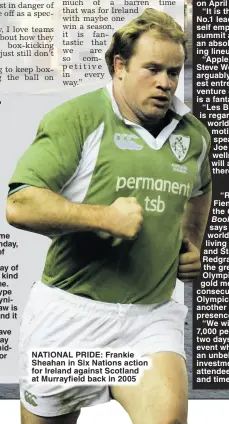  ?? ?? national pride: Frankie Sheahan in Six Nations action for Ireland against Scotland at Murrayfiel­d back in 2005