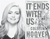  ?? CHAD GRIFFITH, LEFT, AND ATRIA ?? Author Colleen Hoover and her book “It Ends With Us,” which has been topping bestseller lists thanks largely to its popularity on #BookTok.