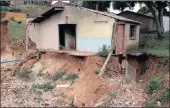  ?? PICTURES: SIBUSISO NDLOVU ?? LUCKY: The uMlazi house from which Felokwakhe Mhlongo managed to escape before two bedrooms, a lounge and toilet were swept away by floods after a stormwater pipe burst during the deluge.