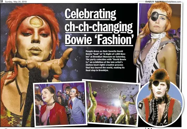  ??  ?? People dress as their favorite David Bowie "look" at "A Night of 1,000 Bowies" at Brooklyn Museum on Saturday. The party coincides with "David Bowie Is," an exhibition of the late artist’s (below inset right) creative process that has toured the world,...