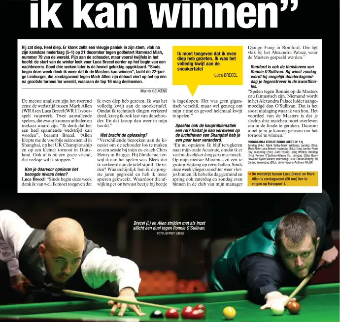  ?? FOTO JEFFREY GAENS ?? Brecel (l.) en Allen strijden met als inzet allicht een duel tegen Ronnie O’Sullivan.