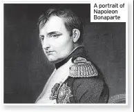  ??  ?? A portrait of Napoleon Bonaparte