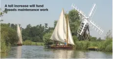  ??  ?? A toll increase will fund Broads maintenanc­e work