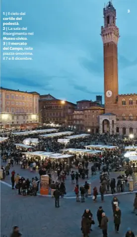  ??  ?? 1| Il cielo dal cortile del podestà.
2| La sala del Risorgimen­to nel Museo civico. 3| Il mercato del Campo, nella piazza omonima, il 7 e 8 dicembre.