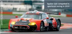  ??  ?? Spyker last competed in sportscar racing in 2010