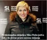  ??  ?? Profesiona­lna skijašica Nika Fleiss jedva čeka da počne prava sezona skijanja