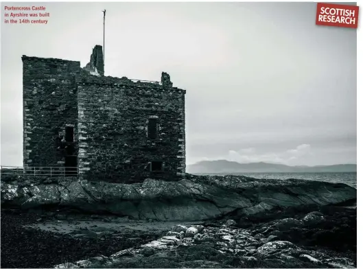  ??  ?? Portencros­s Castle in Ayrshire was built in the 14th century