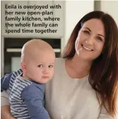  ??  ?? Leila is overjoyed with her new open-plan family kitchen, where the whole family can spend time together