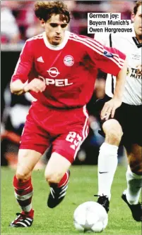  ??  ?? German joy: Bayern Munich’s Owen Hargreaves