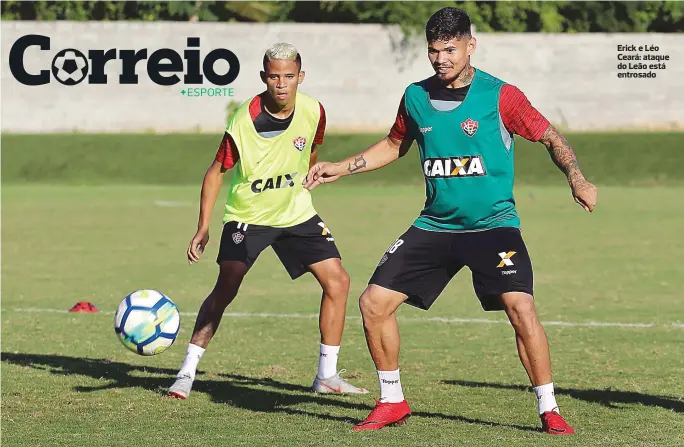  ??  ?? Erick e Léo Ceará: ataque do Leão está entrosado