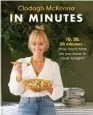  ?? ?? In Minutes by Clodagh Mckenna (£20, Kyle Books). Photograph­y by Dora Kazmierak