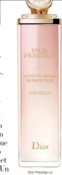  ?? ?? Dior Prestige Le Micro-Sérum de Rose Yeux Advanced de Dior (188 €).