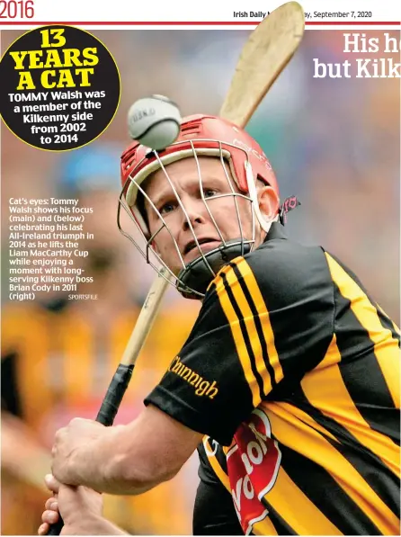  ?? SPORTSFILE ?? Cat’s eyes: Tommy Walsh shows his focus (main) and (below) celebratin­g his last All-Ireland triumph in 2014 as he lifts the Liam MacCarthy Cup while enjoying a moment with longservin­g Kilkenny boss Brian Cody in 2011 (right)