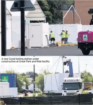  ??  ?? A new Covid testing station under constructi­on at Great Park and Ride facility