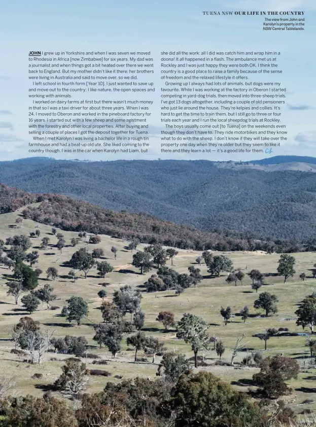  ??  ?? The view from John and Karolyn’s property in the NSW Central Tablelands.