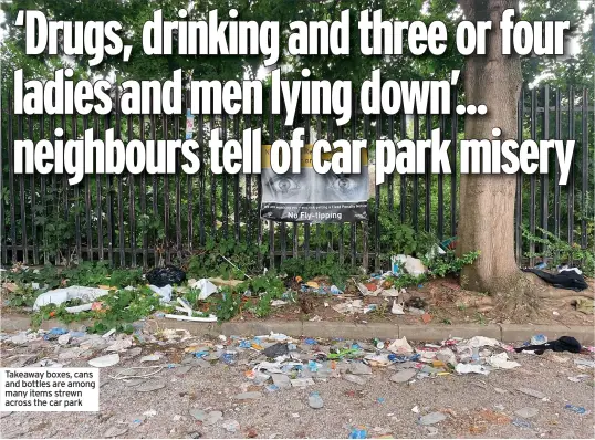  ??  ?? Takeaway boxes, cans and bottles are among many items strewn across the car park