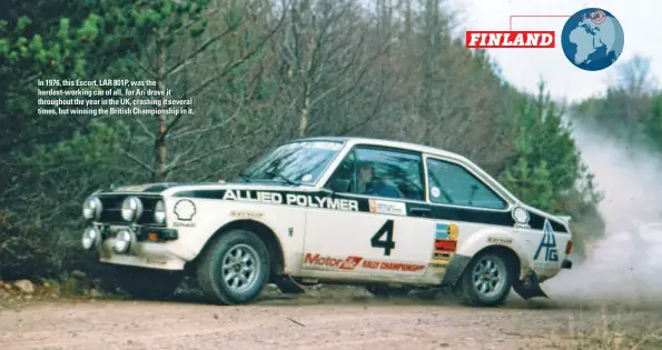  ??  ?? In 1976, this Escort, LAR 801P, was the hardest-working car of all, for Ari drove it throughout the year in the UK, crashing it several times, but winning the British Championsh­ip in it.