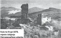  ?? ?? Kula na Krupi 1878, mjesto izbijanja Hercegovač­kog ustanka