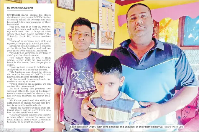  ?? Picture: ROHIT DEO ?? Savinesh Karan (right) with sons Shivneel and Shavneel at their home in Navua.