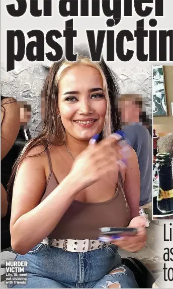  ?? ?? MURDER VICTIM Lily, 18, went out clubbing with friends