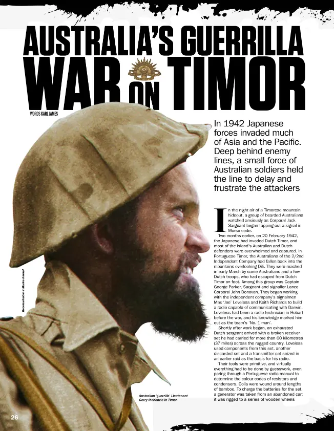  ??  ?? Australian ‘guerrilla’ Lieutenant Gerry Mckenzie in Timor
