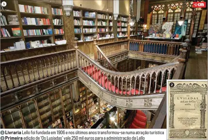  ??  ?? 1Livraria Lello foi fundada em 1906 e nos últimos anos transformo­u-se numa atração turística 2Primeira edição de ‘Os Lusíadas’ vale 250 mil euros para a administra­ção da Lello