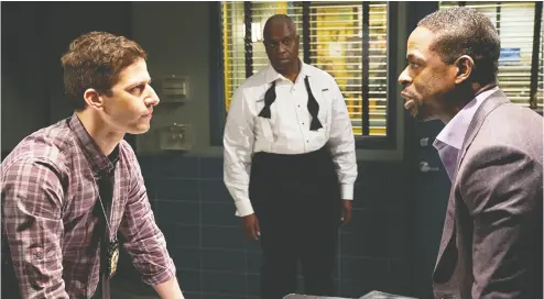  ?? NETFLIX ?? In need of some laughs? The comedy Brooklyn Nine-nine, starring Andy Samberg, left, Andre Braugher
and Sterling K. Brown, has seven seasons available to stream on Netflix.