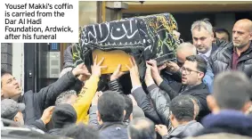  ??  ?? Yousef Makki’s coffin is carried from the Dar Al Hadi Foundation, Ardwick, after his funeral