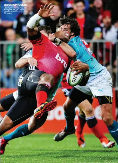  ??  ?? ENDEMIC PROBLEM High tackling has been an accepted part of rugby in New Zealand for more than 20 years.