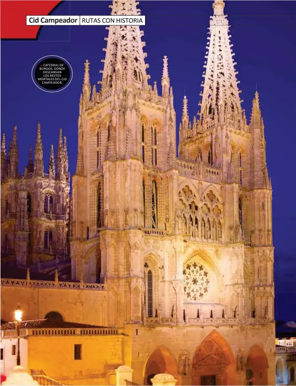  ??  ?? CATEDRAL DE BURGOS, DONDE DESCANSAN LOS RESTOS MORTALES DEL CID CAMPEADOR.